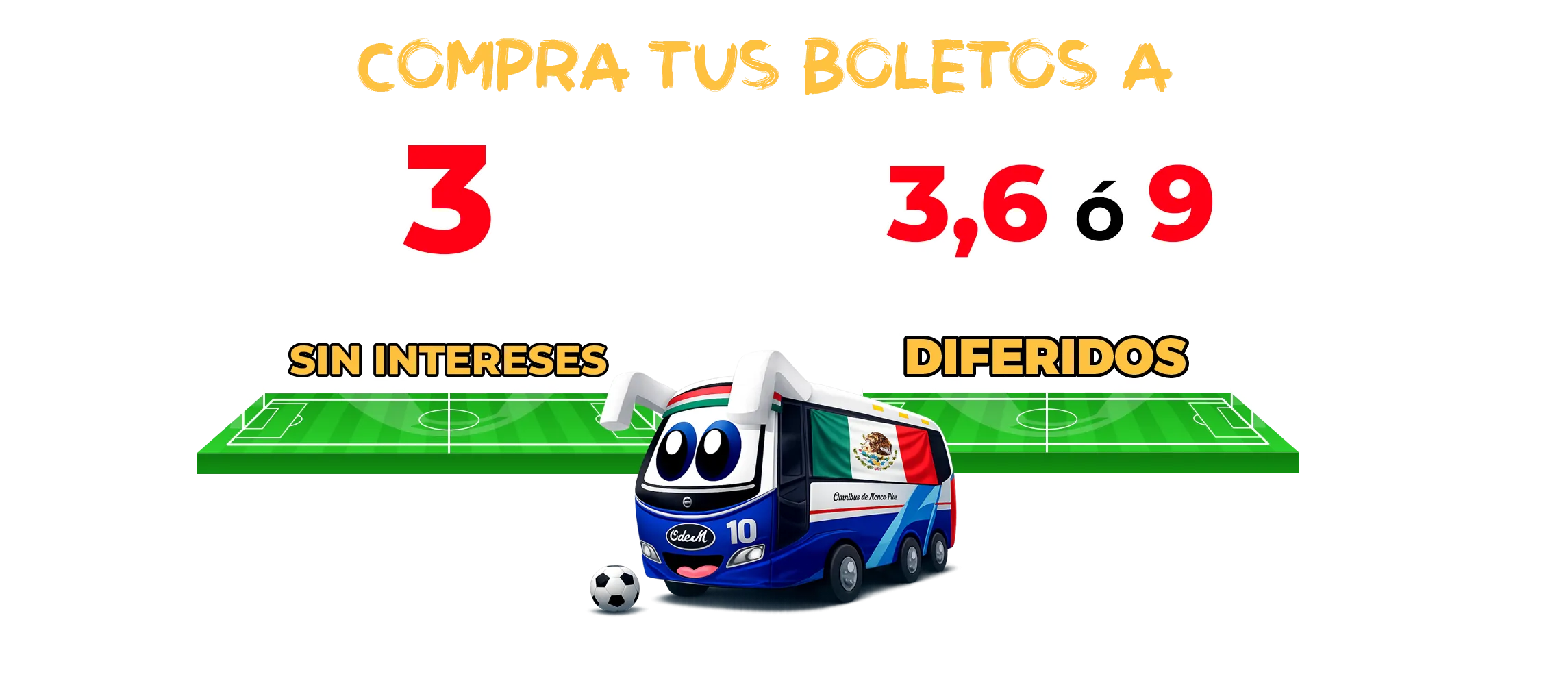 compra tus boletos a 3, 6 o 9 meses sin intereses